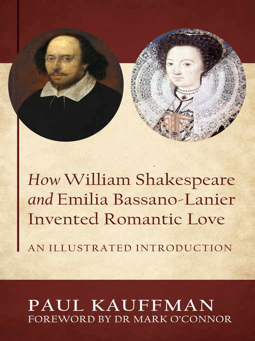Title details for How William Shakespeare and Emilia Bassano-Lanier Invented Romantic Love by Paul Kauffman - Wait list